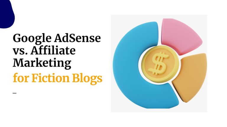 Google AdSense vs. Affiliate Marketing for Fiction Blogs