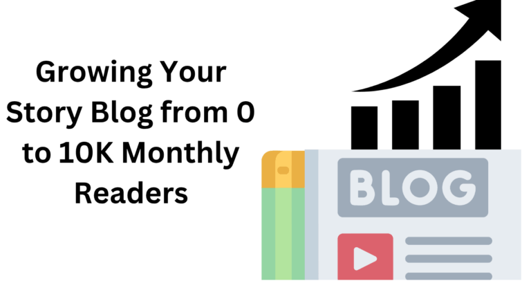 Growing Your Story Blog from 0 to 10K Monthly Readers