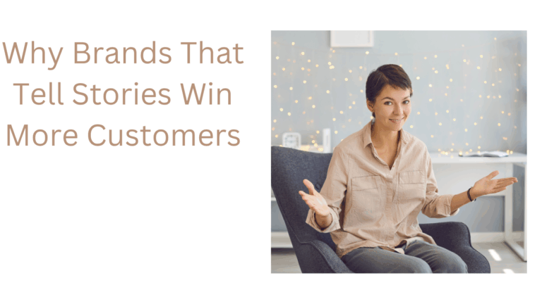 Why Brands That Tell Stories Win More Customers
